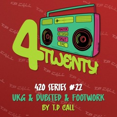 420 Series #22 - UKG/Dubstep/Footwork // by T.P Call