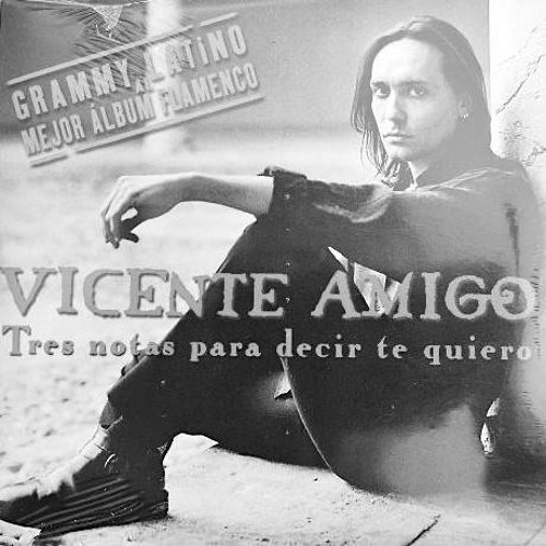 Stream Vincente Amigo Tres Notas Para Decir Que Te Quiero (Da Iguana
