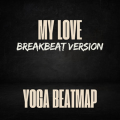 My Love 2025 - ( Yoga BeatMap )