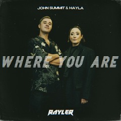 John Summit & Hayla - Where You Are (Rayler Remix)