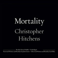 READ [EPUB KINDLE PDF EBOOK] Mortality by  Christopher Hitchens,Simon Prebble,Hachette Audio √