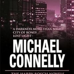 ✔PDF/✔READ The Harry Bosch Novels: Volume 3: A Darkness More Than Night, City of Bones, Lost Li