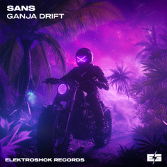Sans - Ganja Drift