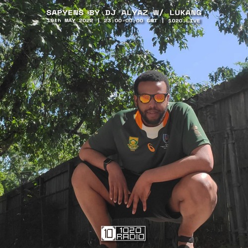 #44 Sapyens by DJ Alyaz w/ Lukang [1020 Radio - 19052022]