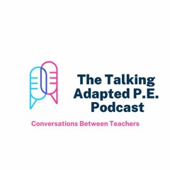 The Talking Adapted P.E. Podcast with guest Matt Barker