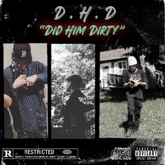 D.H.D (Did Him Dirty)