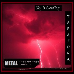 Sky is Bleeding -  updated 12.9 ( thrash / doom metal ) - Lyrics