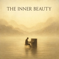 the inner beauty ( ambient with piano)