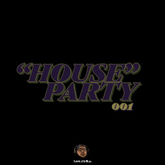 "HOUSE" PARTY EP 001