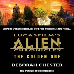 Access EPUB KINDLE PDF EBOOK Lucasfilm's Alien Chronicles: The Golden One by  Deborah Chester �