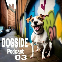Dogside PODCAST 03