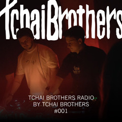 Tchai Brothers Radio by Tchai Brothers #001