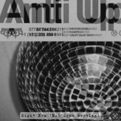 Anti Up - Right Now (Mob Sync Bootleg) [FREE DL]