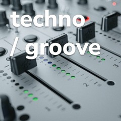 techno / groove