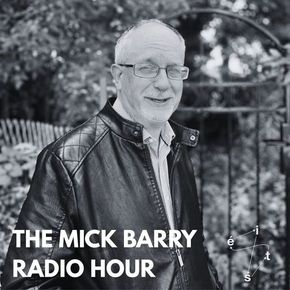 The Mick Barry Radio Hour Ep. 3