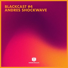 BLACKCAST #4 - Andres Shockwave