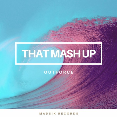 Outforce - That Mash Up