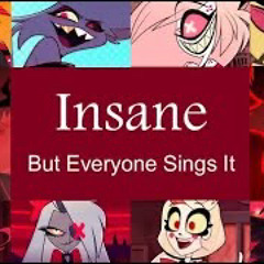 Insane but Everyone Sings - AI cover (ft. Hazbin Hotel).mp3