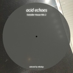 Outsider House Mix | acid echoes