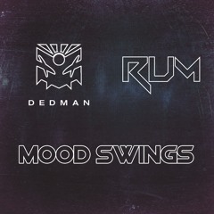 Dedman & R.U.M - Mood Swings [FREE DL]