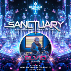 BLVID @ Sanctuary Trance Classics (Los Angeles) Subterranean Dwellers [08.30.25]