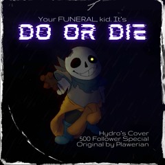 DO OR DIE (My Take/Cover) (500 FOLLOWER SPECIAL)