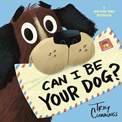 [VIEW] [PDF EBOOK EPUB KINDLE] Can I Be Your Dog? by  Troy Cummings 📒