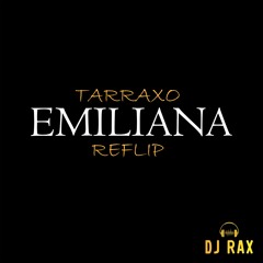 DJ Rax - Emiliana (Tarraxo Reflip 2023) - FREE DOWNLOAD