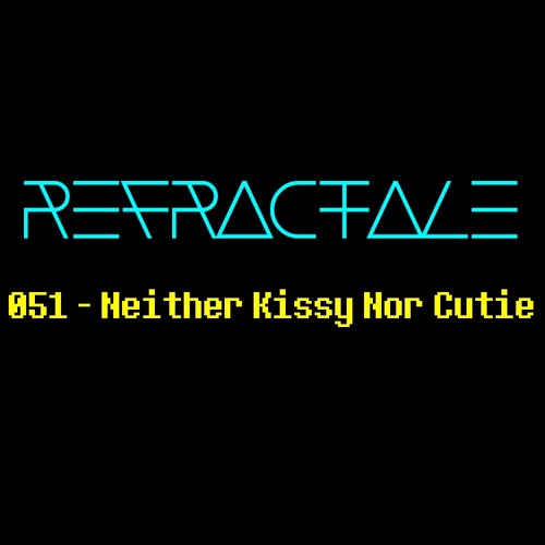051 - Neither Kissy Nor Cutie