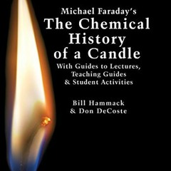 [Get] EPUB KINDLE PDF EBOOK Michael Faraday’s The Chemical History of a Candle: With
