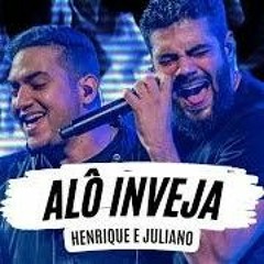 ALO INVEJA 📞 Henrique e Juliano Lancamento 🚀