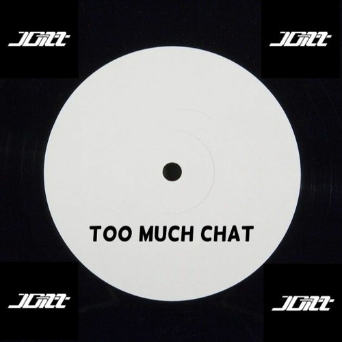 JDIZZ - TOO MUCH CHAT (1.5k FREE DL)