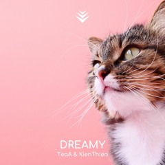 Dreamy - TeaA X KienThien
