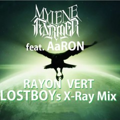 Mylene Farmer feat. AaRON: Rayon Vert - LOSTBOYs X-Ray Mix