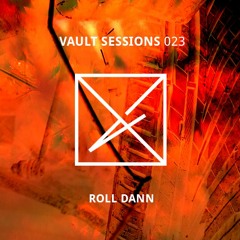 Vault Sessions #023 - Roll Dann