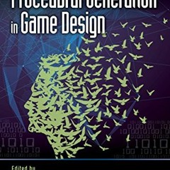 VIEW KINDLE 📪 Procedural Generation in Game Design by  Tanya Short &  Tarn Adams [EP