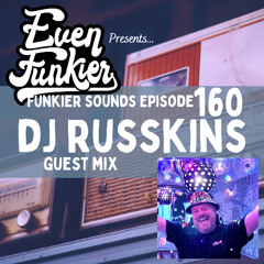 Funkier Sounds Episode 160 - DJ Russkins Guest Mix