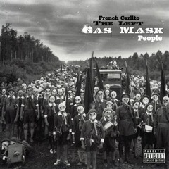 French Carlito X The Left - Gas Mask People