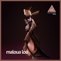 mellowcast #036 | maloua lou