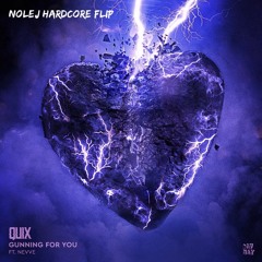 QUIX - Gunning For You (Feat. Nevve) [NOLEJ Hardcore Flip]