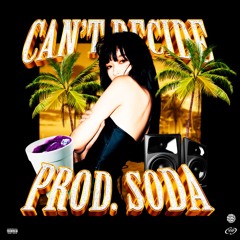 CAN'T DECIDE (OUT ON SPOTIFY)