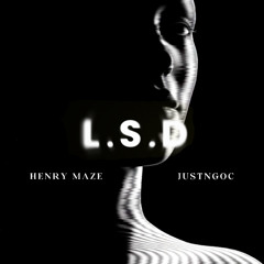 L.S.D - Henry Maze ft JustNgoc (Audio Mix)