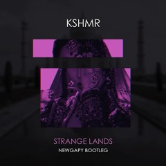 KSHMR - Strange Lands (NewGapy Bootleg) ★FREE DOWNLOAD★