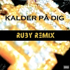 Benny Jamz, Gilli & Kesi (Feat. Rasmus Seebach) - Kalder På Dig (Ruby Remix)