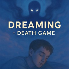 Dreaming - Death Game (Prod. Wonderlust Beats)