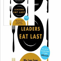(*EPUB)->DOWNLOAD Leaders Eat Last: Why Some Teams Pull Together and Others Don't Full