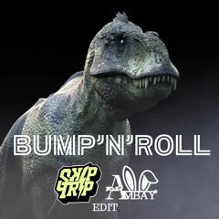 Bump N Roll (SKIPTRIP & Ambay Ken Breaks Edit) [BREAKS]