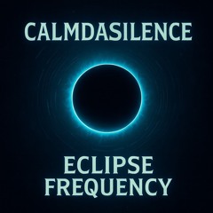 Calm Da Silence - Eclipse Frequency