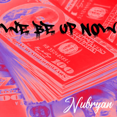 We Be Up Now_Nubryan