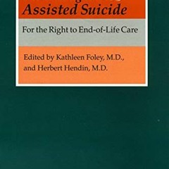 View [KINDLE PDF EBOOK EPUB] The Case against Assisted Suicide: For the Right to End-